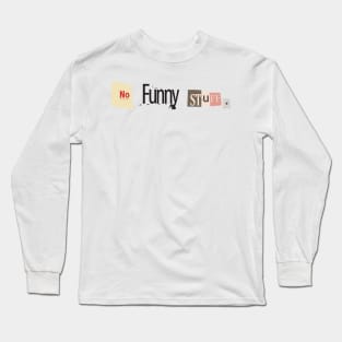 No Funny Stuff Long Sleeve T-Shirt